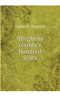 Allegheny county's hundred years