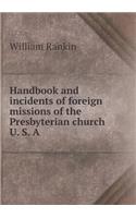 Handbook and Incidents of Foreign Missions of the Presbyterian Church U. S. a