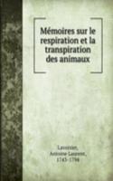 Memoires sur le respiration et la transpiration des animaux