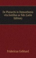 De Plutarchi in Demosthenis vita fontibus ac fide (Latin Edition)
