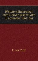 Weitere Erlauterungen Zum K. Bayer. Gesetze Vom 10 November 1861: Das Notariat Betreffend