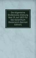 Die Allgemeine Strafprocess-Ordnung Vom 29. Juli 1853 Fur Das Kaiserthum Oesterreich (German Edition)