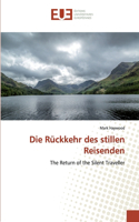 Die Rückkehr des stillen Reisenden