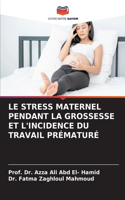 Stress Maternel Pendant La Grossesse Et l'Incidence Du Travail Prématuré