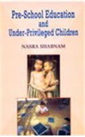 Pre-School Education And Under-Privileged Children