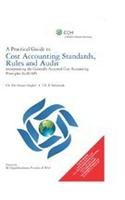 A Practical Guide To Cost Accounting Standards, Rules And Audit Incorporating The Generally Accepted