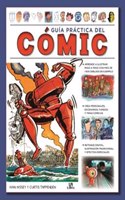 Guia Practica del Comic: Aprende a Dibujar con mas de 1.500 Ilustraciones de Ejemplo