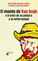 El Mundo de Van Gogh a traves de su pintura y su enfermedad