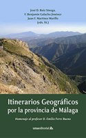 Itinerarios geograficos por la provincia de Malaga: Homenaje al profesor D. Emilio Ferre Bueno