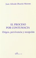 El proceso por contumacia. Origen, pervivencia y recepcion (Coleccion Monografias de Derecho Romano, Seccion Ius Commune) (Spanish Edition)