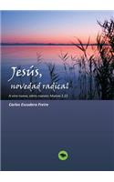 Jesús, novedad radical A vino nuevo, odres nuevos