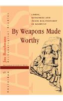 By Weapons Made Worthy