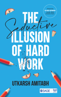 Seductive Illusion of Hard Work