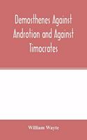 Demosthenes Against Androtion and Against Timocrates