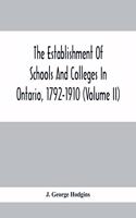 Establishment Of Schools And Colleges In Ontario, 1792-1910 (Volume Ii)