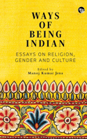 Ways of Being Indian: Essays on Religion, Gender and Culture (Edition1)