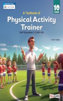 A Textbook of Physical Activity Trainer Class 10 (Skill Education- Code 418) for CBSE 2024-25
