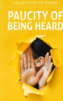 Paucity Of Being Heard