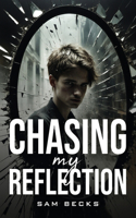 Chasing My Reflection