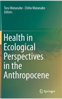 Health in Ecological Perspectives in the Anthropocene