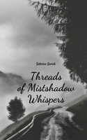 Threads of Mistshadow Whispers