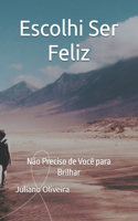 Escolhi Ser Feliz