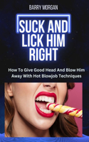 Suck and Lick Him Right