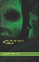 Achter het Masker Verscholen