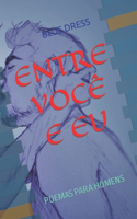 Entre Você E Eu: Poemas Para Homens(Poesia Erótica Homossexual (Gay, Lésbica))