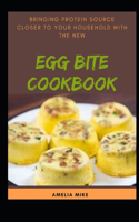 Bringing Protein Source Closer To Your Household With The New Egg Bite Cookbook