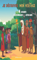 Je découvre mon héritage: 4 grands personnages Africains