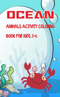 ocean animals activity coloring book for kids 3-6: Ocean and Sea creatures Activity book for kids! Ocean animals activity book for kids ages 3-6 includes with Coloring Pages, Dot to Dot, Trace and Co