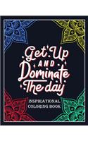 Get Up and Dominate The Day: Inspirational coloring book: Color and write your daily inspirational words/60 pages/8/10, Soft Cover, Matte Finish/Motivating Sweary Words