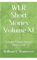 WLR Short Stories Volume XI: Science Fiction Stories 1001-1100(11 Over the Adrenaline Edge Collection)