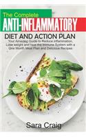 The Complete Anti-Inflammatory Diet and Action Plan: Your Amazing Guide to Reduce Inflammation, Lose Weight and Heal the Immune System with a 1 Month Meal Plan and Delicious Recipes