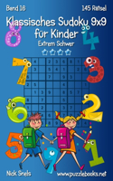 Klassisches Sudoku 9x9 für Kinder - Extrem Schwer - Band 16 - 145 Rätsel: (16 Sudoku Für Kinder)