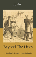 Beyond The Lines: A Yankee Prisoner Loose In Dixie