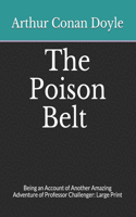 The Poison Belt Being an Account of Another Amazing Adventure of Professor Challenger: Large Print