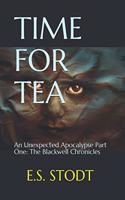 Time for Tea: An Unexpected Apocalypse Part One: The Blackwell Chronicles