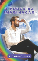 O Poder Da Imaginação