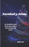 Navidad y Jesús: La Navidad es una fiesta que celebra el nacimiento de Jesús.