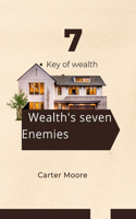 7 key of wealth: Wealth's seven enemies