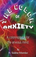 Color Of Anxiety: A coloring book for the anxious mind.