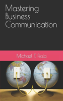 Mastering Business Communication