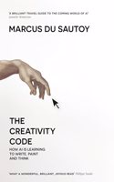The Creativity Code: How Ai is Learning to Write, Paint and Think
