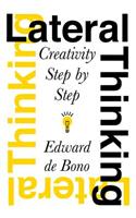Lateral Thinking: Creativity Step by Step