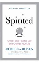 Spirited: Unlock Your Psychic Self and Change Your Life