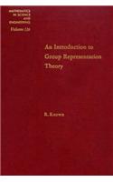An Introduction to Group Representation Theory: (116 Mathematics in Science and Engineering)