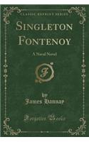 Singleton Fontenoy: A Naval Novel (Classic Reprint)