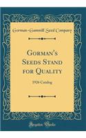 Gorman's Seeds Stand for Quality: 1926 Catalog (Classic Reprint)